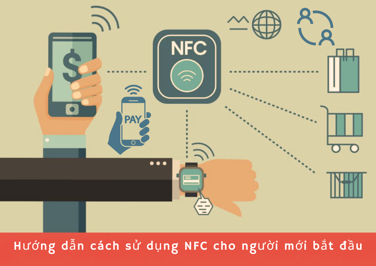 Hướng dẫn cách sử dụng NFC cho người mới bắt
